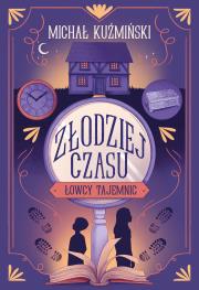 Okładka książki Łowcy tajemnic. Złodziej czasu
