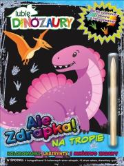 Lubię Dinozaury Ale zdrapka! 2 Na tropie. Autor:   Praca zbiorowa. Dadada.pl Okładka książki Lubię Dinozaury Ale zdrapka! 2 Na tropie
