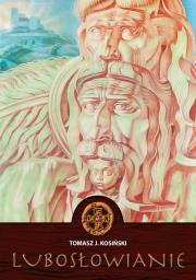 Lubosłowianie. Autor: Tomasz J. Kosiński. Dadada.pl Okładka książki Lubosłowianie