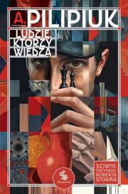 Ludzie, którzy wiedzą (wyd. specjalne). Autor: Andrzej Pilipiuk. Dadada.pl Okładka książki Ludzie, którzy wiedzą (wyd. specjalne)