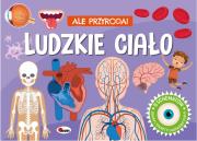 Ludzkie ciało. Ale przygoda. Autor: Korolkiewicz Elżbieta. Dadada.pl Okładka książki Ludzkie ciało. Ale przygoda