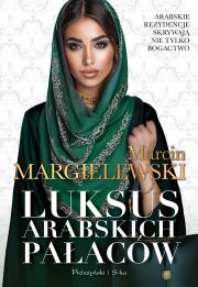 Luksus arabskich pałaców DL. Autor: Marcin Margielewski. Dadada.pl Okładka książki Luksus arabskich pałaców DL
