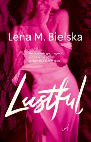Lustful. Autor: Lena M. Bielska. Dadada.pl Okładka książki Lustful