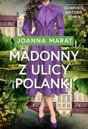 Okładka książki Madonny z ulicy Polanki. Gdańskie historie. Tom 3