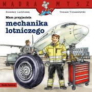 Okładka książki Mądra Mysz. Mam przyjaciela mechanika lotniczego