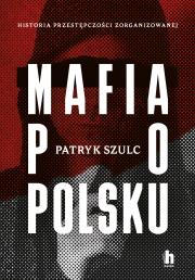 Mafia po polsku - uszkodzone. Autor: Patryk Szulc. Dadada.pl Okładka książki Mafia po polsku - uszkodzone