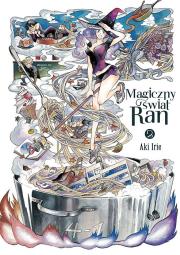Magiczny świat Ran. Tom 2. Autor: Aki Irie. Dadada.pl Okładka książki Magiczny świat Ran. Tom 2