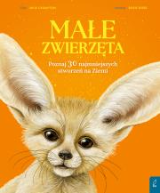 Okładka książki Małe zwierzęta. Poznaj 30 najmniejszych stworzeń na Ziemi