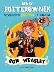 Okładka książki Mały potterownik. Przewodnik po serii Harry Potter. Ron Weasley