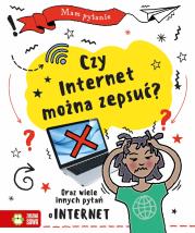 Mam pytanie. Czy internet można zepsuć?. Autor: Clive Gifford. Dadada.pl Okładka książki Mam pytanie. Czy internet można zepsuć?