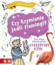 Okładka książki Mam pytanie. Czy Rzymianie jedli flamingi?