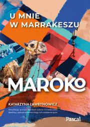 Maroko. U mnie w Marrakeszu. Autor: Ławrynowicz Katarzyna. Dadada.pl Okładka książki Maroko. U mnie w Marrakeszu