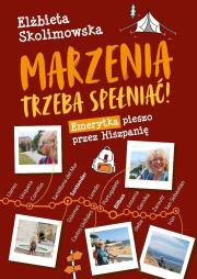 Marzenia trzeba spełniać!. Autor: Elżbieta Skolimowska. Dadada.pl Okładka książki Marzenia trzeba spełniać!