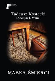 Maska śmierci. Autor: Tadeusz Kostecki (Krystyn T. Wand). Dadada.pl Okładka książki Maska śmierci
