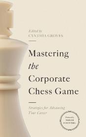 Okładka książki Mastering the Corporate Chess Game. Strategies for Advancing Your Career