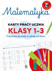 Matematyka. Karty pracy ucznia, klasy 1-3. Ćwiczenia do nauki w szkole i domu. Autor: Emilia Figacz. Dadada.pl Okładka książki Matematyka. Karty pracy ucznia, klasy 1-3. Ćwiczenia do nauki w szkole i domu