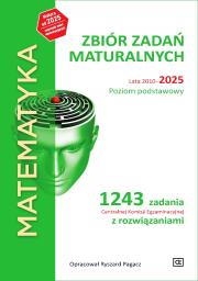 MATEMATYKA Zbiór zadań maturalnych Lata 2010-2025 Poziom podstawowy 1243 zadań CKE z rozwiązaniami. Autor: Ryszard Pagacz. Dadada.pl Okładka książki MATEMATYKA Zbiór zadań maturalnych Lata 2010-2025 Poziom podstawowy 1243 zadań CKE z rozwiązaniami