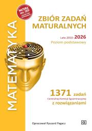 Okładka książki MATEMATYKA Zbiór zadań maturalnych Lata 2010-2026 Poziom podstawowy 1371 zadań CKE z rozwiązaniami