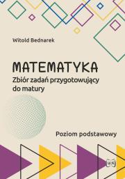 Okładka książki Matematyka Zbiór zadań przygotowujący do maturyPoziom podstawowy