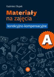 Materiały na zajęcia korekcyjno-kompensacyjne. Część A. Autor: Kazimierz Słupek. Dadada.pl Okładka książki Materiały na zajęcia korekcyjno-kompensacyjne. Część A
