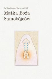 Matka Boża Samobójców. Autor: Bartłomiej Józef Kucharski OCD. Dadada.pl Okładka książki Matka Boża Samobójców