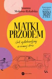 Okładka książki Matki przodem. Jak wylądowałyśmy w ciemnej d***e - uszkodzone