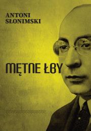 Mętne łby. Autor: Słonimski Antoni. Dadada.pl Okładka książki Mętne łby