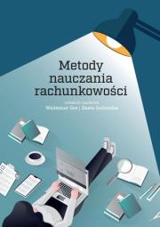 Metody nauczania rachunkowości. Autor: Gos Waldemar, Sadowska Beata. Dadada.pl Okładka książki Metody nauczania rachunkowości
