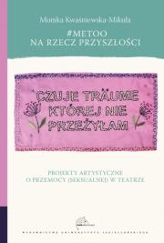 Okładka książki #MeToo na rzecz przyszłości. Projekty artystyczne o przemocy (seksualnej) w teatrze