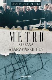 Okładka książki Metro Stefana Starzyńskiego?