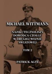 Michael Wittmann. Najskuteczniejszy... T.2 w.2025. Autor: Agte Patrick. Dadada.pl Okładka książki Michael Wittmann. Najskuteczniejszy... T.2 w.2025