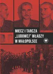 Okładka książki Miecz i tarcza ludowej władzy w Małopolsce