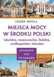 Miejsca Mocy w środku Polski. Lubelskie.... Autor: Leszek Matela. Dadada.pl Okładka książki Miejsca Mocy w środku Polski. Lubelskie...