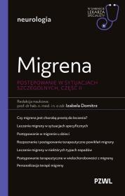 Okładka książki Migrena. Postępowanie w sytuacjach szczególnych, część II. W gabinecie lekarza specjalisty. Neurologia