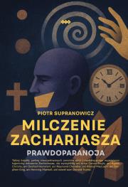 Milczenie Zachariasza. Autor: Supranowicz Piotr. Dadada.pl Okładka książki Milczenie Zachariasza