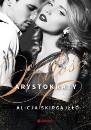 Miłość arystokraty. Autor: Skirgajłło Alicja. Dadada.pl Okładka książki Miłość arystokraty
