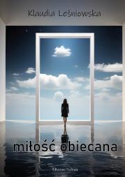 Miłość obiecana. Autor: Leśniowska Klaudia. Dadada.pl Okładka książki Miłość obiecana