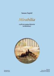 Okładka książki Mirabilia. czyli prywatna historia architektury
