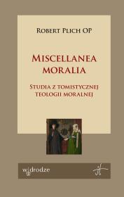 Okładka książki Miscellanea moralia. Studia z tomistycznej teologii moralnej