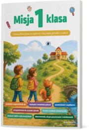 Okładka książki Misja 1 klasa. Zabawa, która sprawi, że wejście...