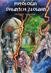 Okładka książki Mitologia dawnych Słowian. Opowieść graficzna