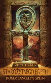 Mity i legendy starożytnego Egiptu. Autor: Green Lancelyn Roger. Dadada.pl Okładka książki Mity i legendy starożytnego Egiptu