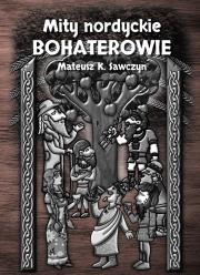 Mity nordyckie. Bohaterowie. Autor: Mateusz Sawczyn. Dadada.pl Okładka książki Mity nordyckie. Bohaterowie