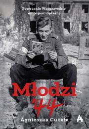 Młodzi'44. Powstanie Warszawskie emocjami opisane. Autor: Agnieszka Cubała. Dadada.pl Okładka książki Młodzi'44. Powstanie Warszawskie emocjami opisane