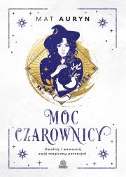 Moc czarownicy. Uwolnij i wzmocnij swój magiczny potencjał. Autor: Mat Auryn. Dadada.pl Okładka książki Moc czarownicy. Uwolnij i wzmocnij swój magiczny potencjał
