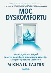 Okładka książki Moc dyskomfortu. Jak rezygnacja z wygód i powrót do dzikości przywracają zdrowie, szczęście i poczucie spełnienia