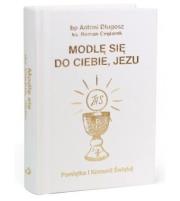 Modlę się do Ciebie, Jezu w.biała. Autor: Długosz Antoni, Ceglarek Roman. Dadada.pl Okładka książki Modlę się do Ciebie, Jezu w.biała