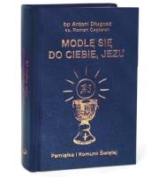 Modlę się do Ciebie, Jezu w.granatowa. Autor: Długosz Antoni, Ceglarek Roman. Dadada.pl Okładka książki Modlę się do Ciebie, Jezu w.granatowa
