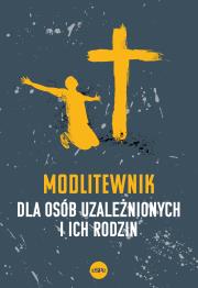 Okładka książki Modlitewnik dla osób uzależnionych i ich rodzin