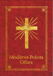 Modlitewnik - Modlitwa Pokuta Ofiara. Autor:   Praca zbiorowa. Dadada.pl Okładka książki Modlitewnik - Modlitwa Pokuta Ofiara